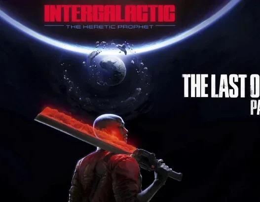 Intergalactic and The Last of Us