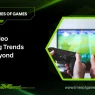 top video gaming trends and beyond